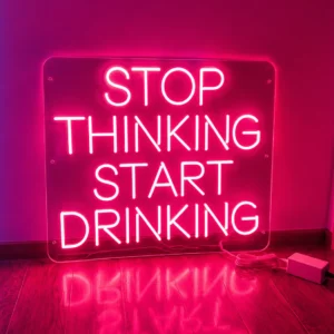 Stop Thinking Start Drinking Neon LED 100x100 cm - Neon Bar Gdynia